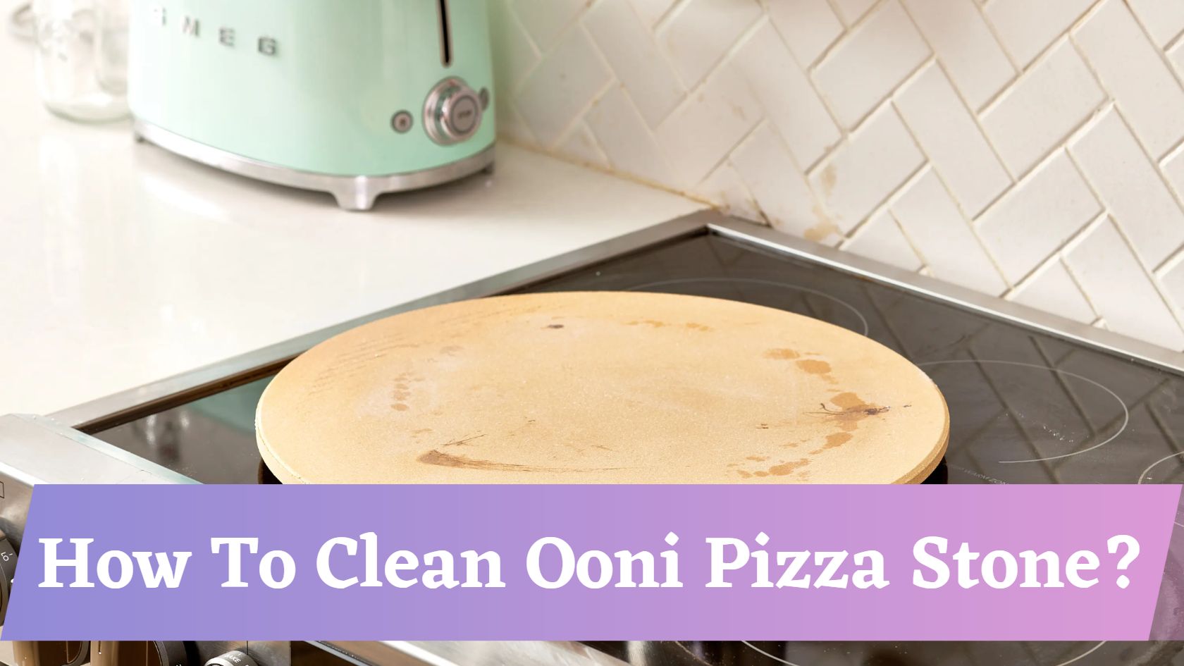 How To Clean Ooni Pizza Stone