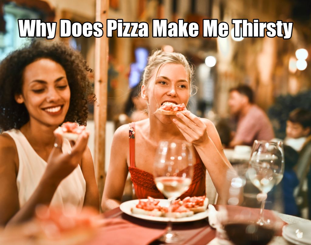 Why Does Pizza Make Me Thirsty