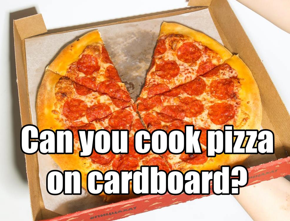 Can you cook pizza on cardboard