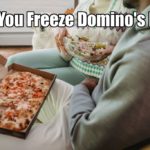 Can You Freeze Domino's Pizza