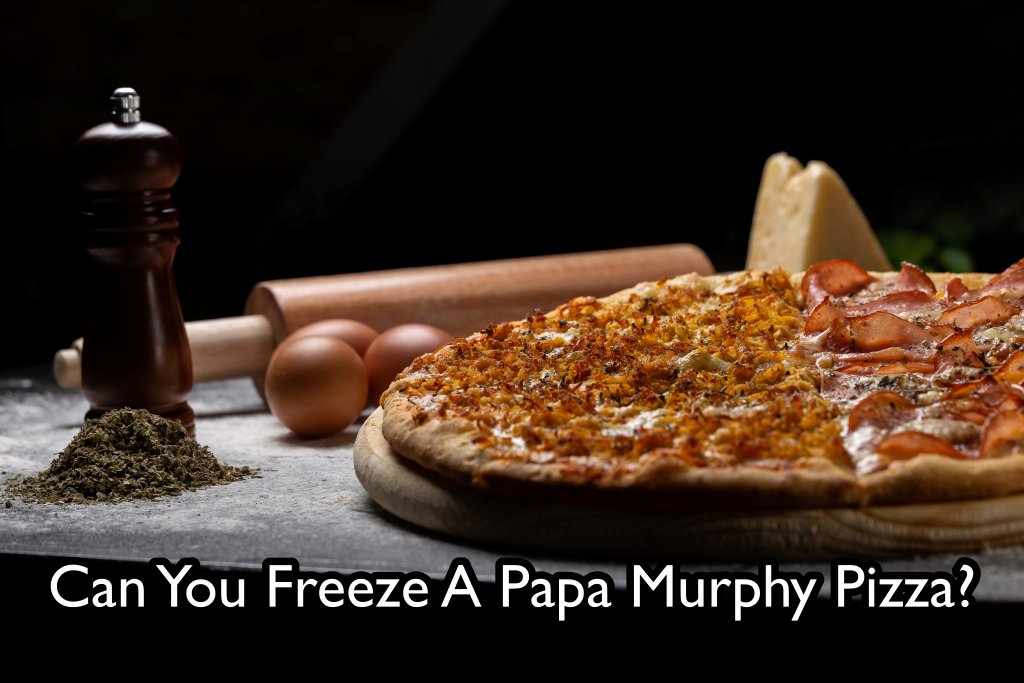 Can You Freeze A Papa Murphy Pizza