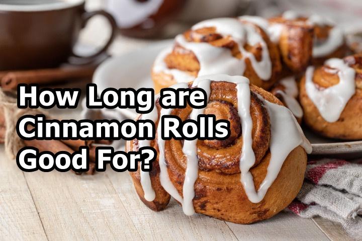 How Long Are Cinnamon Rolls Good For?