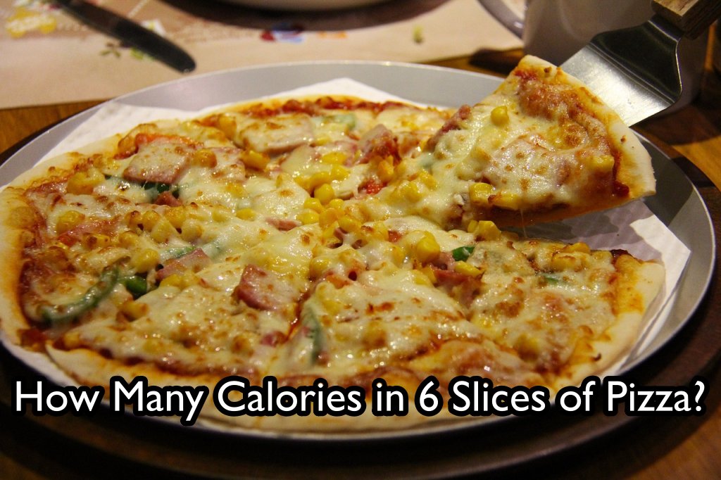 How Many Calories in 6 Slices of Pizza